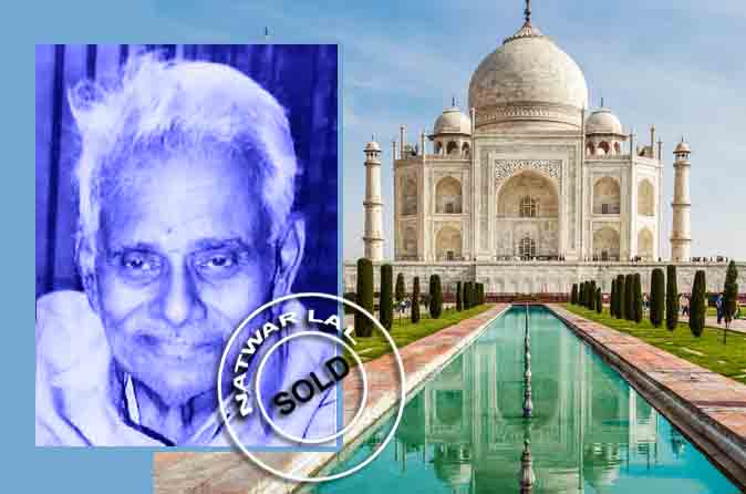 जिस ताज महल पर हो रही राजनीति उसे नटवर लाल ने बेच दिया था तीन बार