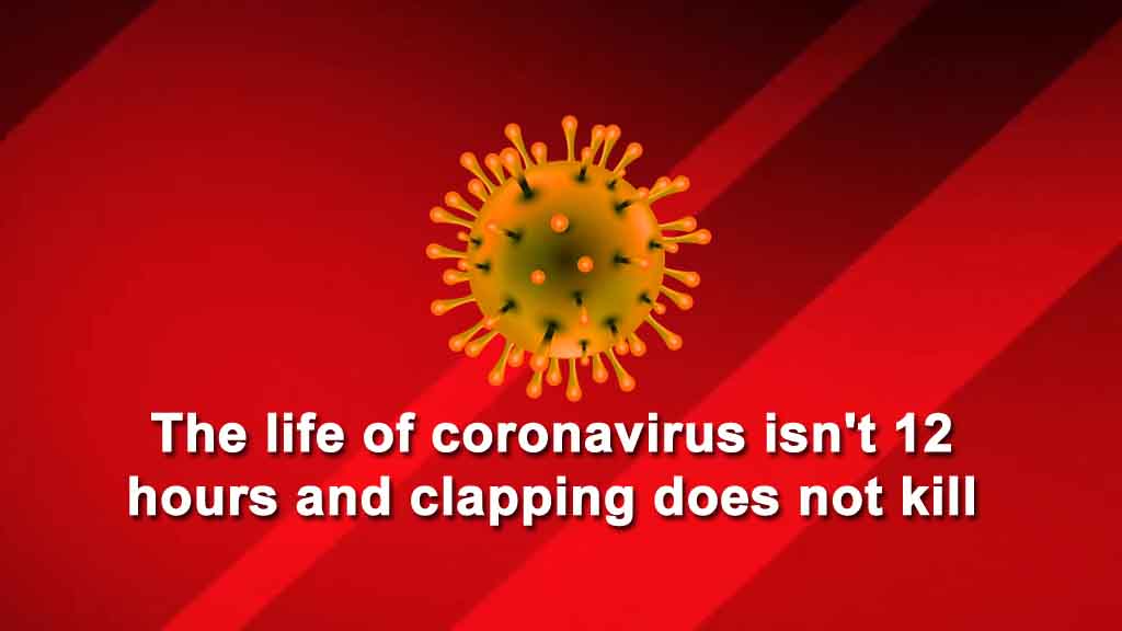 fact check: The life of coronavirus isn’t 12 hours and clapping does not kill the virus